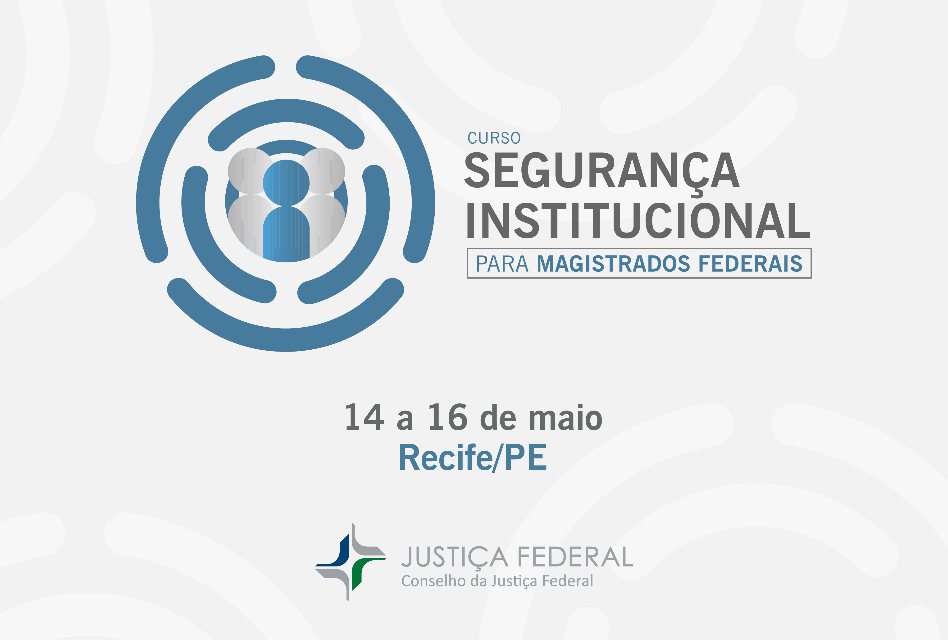 Banner do curso de Segurança Institucional para Magistrados Federais, a realizar-se no período de 14 a 16 de maio de 2024 em Recife-PE. Evento realizado pela Assessoria de Segurança Institucional e de Transportes do Conselho da Justiça Federal.